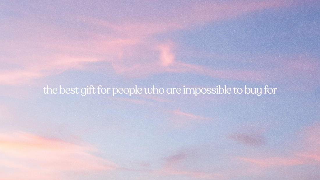 the best gift for people who are impossible to buy for