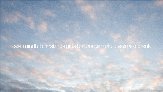 best mindful christmas gifts for women who deserve a break