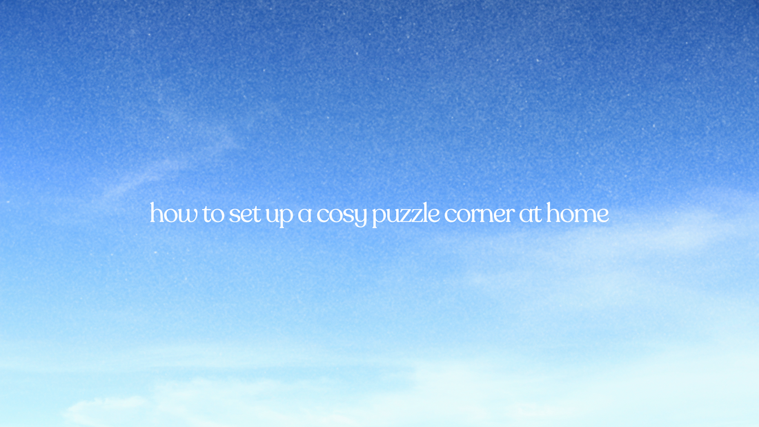 Title screen overlay that reads 'how to set up a cosy puzzle corner at home' on a light blue, cloudy sky background.