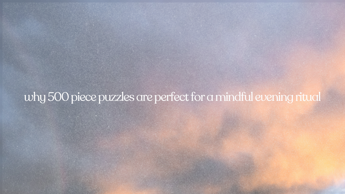 Title card text in white reads 'why 500 piece puzzles are perfect for a mindful evening ritual' over a soft, textured background of twilight clouds in muted gray, pink, and orange tones